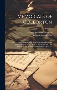 Produktbild: Memorials of Coleorton: Being Letters From Coleridge, Wordsworth and His Sister, Southey, and Sir Walter Scott to Sir George and Lady Beaumont