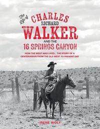 Produktbild: The Life of Charles Richard Walker and the 16 Springs Canyon