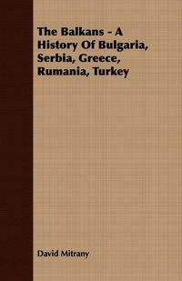Produktbild: The Balkans - A History of Bulgaria, Serbia, Greece, Rumania, Turkey