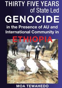 Produktbild: Thirty Five Years Of State Led Genocide In The Presence Of Au And International Community In Ethiopia