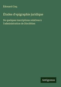 Produktbild: &Eacute;tudes d'epigraphie juridique