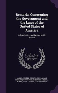 Produktbild: Remarks Concerning the Government and the Laws of the United States of America: In Four Letters, Addressed to Mr. Adams