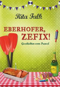 Bild vom Artikel Eberhofer, Zefix! vom Autor Rita Falk
