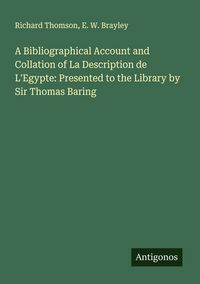 Produktbild: A Bibliographical Account and Collation of La Description de L'Egypte: Presented to the Library by Sir Thomas Baring
