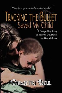 Produktbild: Tracking the Bullet Saved My Child