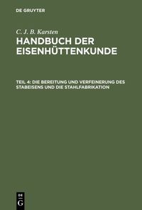 Produktbild: Die Bereitung und Verfeinerung des Stabeisens und die Stahlfabrikation