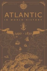 Produktbild: Burnard, P: The Atlantic in World History, 1490-1830