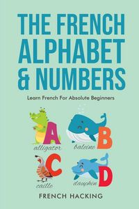 Produktbild: The French Alphabet & Numbers - Learn French for Absolute Beginners