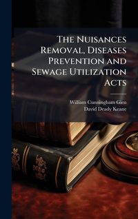 Produktbild: The Nuisances Removal, Diseases Prevention and Sewage Utilization Acts
