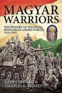 Produktbild: Magyar Warriors: The History of the Royal Hungarian Armed Forces 1919-1945