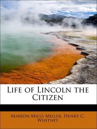 Produktbild: Miller, M: Life of Lincoln the Citizen