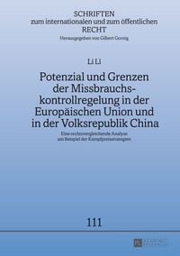 Produktbild: Potenzial und Grenzen der Missbrauchskontrollregelung in der Europ&auml;ischen Union und in der Volksrepublik China