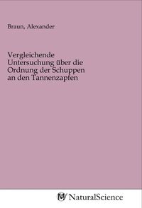 Produktbild: Vergleichende Untersuchung &uuml;ber die Ordnung der Schuppen an den Tannenzapfen