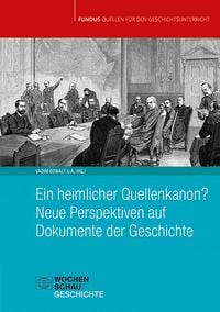 Produktbild: Ein heimlicher Quellenkanon? Neue Perspektiven auf Dokumente der Geschichte