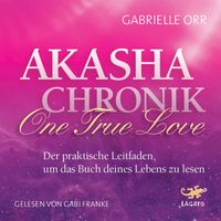 Akasha Chronik - One True Love von Gabrielle Orr
