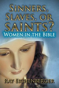 Produktbild: Sinners, Slaves, or Saints?- Women In the Bible