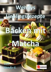Produktbild: Wendys Lieblingsrezepte - Backen mit Matcha