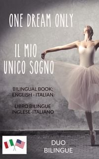 Produktbild: One Dream Only / Il mio unico sogno (Libro bilingue: inglese - italiano)