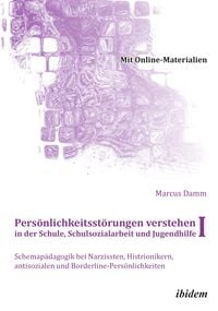 Produktbild: Pers&ouml;nlichkeitsst&ouml;rungen verstehen in der Schule, Schulsozialarbeit und Jugendhilfe I