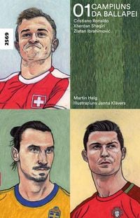 Produktbild: Campiuns da ballapei 01 - Cristiano Ronaldo, Xherdan Shaqiri, Zlatan Ibrahimović