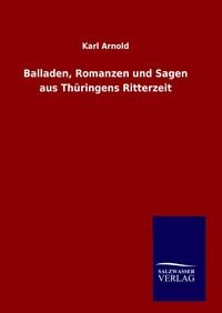 Produktbild: Balladen, Romanzen und Sagen aus Th&uuml;ringens Ritterzeit