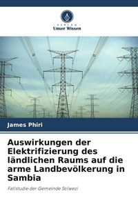 Produktbild: Auswirkungen der Elektrifizierung des l&auml;ndlichen Raums auf die arme Landbev&ouml;lkerung in Sambia