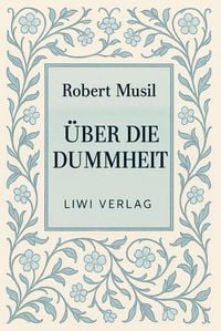 Produktbild: Robert Musil: &Uuml;ber die Dummheit. Neuausgabe