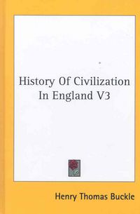 Produktbild: Buckle, H: History Of Civilization In England V3