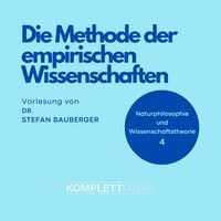 Produktbild: Naturphilosophie und Wissenschaftstheorie: 04 Die Methode der empirischen Wissenschaften
