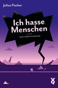 Produktbild: Ich hasse Menschen. Eine Fortpflanzung