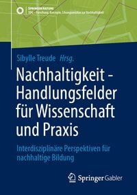 Produktbild: Nachhaltigkeit - Handlungsfelder f&uuml;r Wissenschaft und Praxis