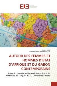 Produktbild: Autour des Femmes Et Hommes D'etat D'afrique Et Du Gabon Contemporains