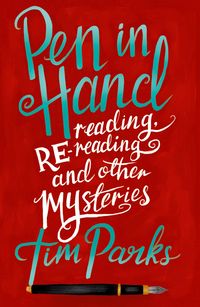 Bild vom Artikel Pen in Hand: Reading, Rereading and Other Mysteries vom Autor Tim Parks