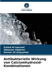 Produktbild: Antibakterielle Wirkung von Calciumhydroxid-Kombinationen