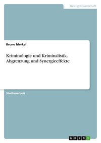 Produktbild: Kriminologie und Kriminalistik. Abgrenzung und Synergieeffekte
