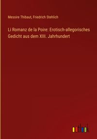 Produktbild: Li Romanz de la Poire: Erotisch-allegorisches Gedicht aus dem XIII. Jahrhundert