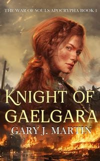 Produktbild: Knight of Gaelgara (The War of Souls Apocrypha, #1)
