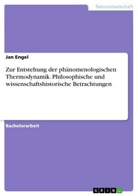 Produktbild: Zur Entstehung der ph&auml;nomenologischen Thermodynamik. Philosophische und wissenschaftshistorische Betrachtungen