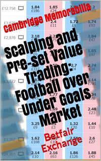 Produktbild: Scalping and Pre-set Value Trading: Football Over Under Goals Market - Betfair Exchange