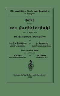 Produktbild: Gesetz betreffend den Forstdiebstahl vom 15. April 1878 mit Erl&auml;uterungen