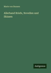 Produktbild: Allerhand Briefe, Novellen und Skizzen