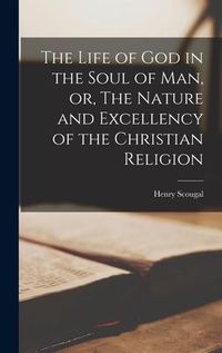 Produktbild: The Life of God in the Soul of Man, or, The Nature and Excellency of the Christian Religion
