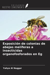 Produktbild: Exposici&oacute;n de colonias de abejas mel&iacute;feras a insecticidas organofosforados en Eg