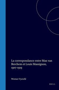 Produktbild: La Correspondance Entre Max Van Berchem Et Louis Massignon, 1907-1919