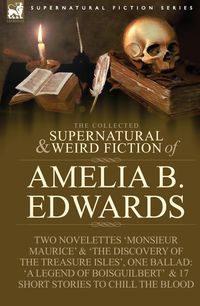 Bild vom Artikel The Collected Supernatural and Weird Fiction of Amelia B. Edwards vom Autor Amelia B. Edwards