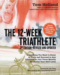 Bild vom Artikel The 12 Week Triathlete, 2nd Edition-Revised and Updated vom Autor Tom Holland