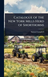 Produktbild: Catalogue of the New York Mills Herd of Shorthorns