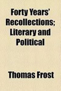 Produktbild: Forty Years' Recollections; Literary and Political