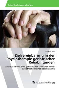 Produktbild: Zielvereinbarung in der Physiotherapie geriatrischer Rehabilitanden