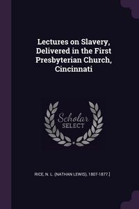Produktbild: Lectures on Slavery, Delivered in the First Presbyterian Church, Cincinnati